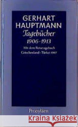 Tagebücher 1906 bis 1913 : Mit d. Reise-Tagebuch Griechenland-Türkei 1907 Hauptmann, Gerhart 9783549058398 Propyläen - książka