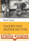 Tagebücher meiner Mutter: 1926-1948. Ein Zeitdokument Lutter, Horst 9783833489518 Bod