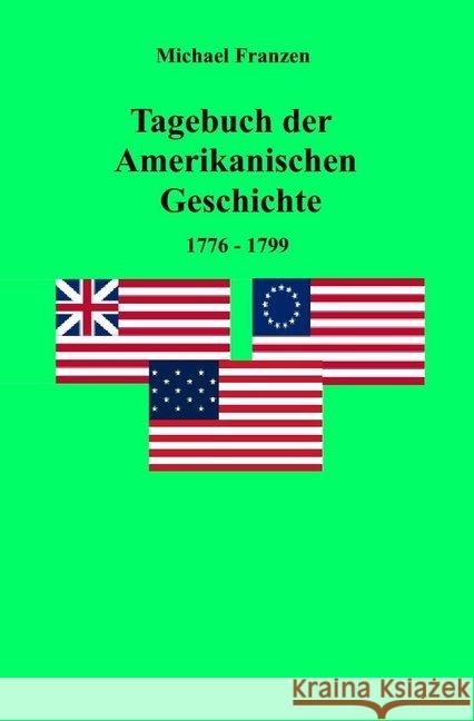 Tagebuch der Amerikanischen Geschichte 1776-1799 Franzen, Michael 9783745062878 epubli - książka