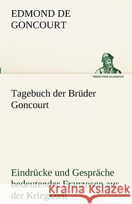 Tagebuch der Brüder Goncourt Goncourt, Edmond de 9783842489981 TREDITION CLASSICS - książka