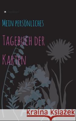 Tagebuch der Karten: mein persönliches Kartenlegetagebuch Ehrhardt, Katja 9783347285361 Tredition Gmbh - książka