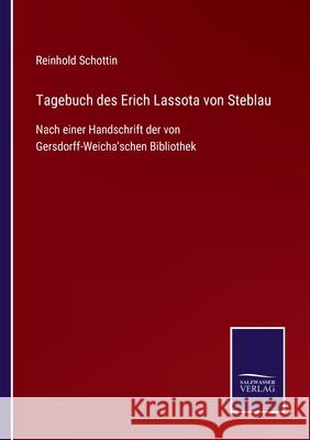 Tagebuch des Erich Lassota von Steblau: Nach einer Handschrift der von Gersdorff-Weicha'schen Bibliothek Reinhold Schottin 9783752547405 Salzwasser-Verlag Gmbh - książka