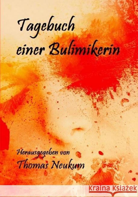 Tagebuch einer Bulimikerin Neukum, Thomas 9783748509615 epubli - książka