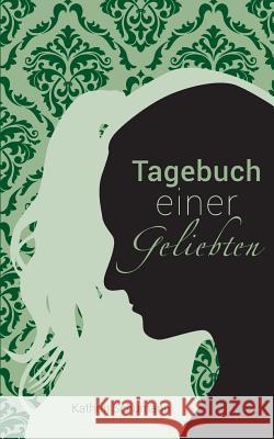 Tagebuch einer Geliebten Kathrin Schumann 9783744840132 Books on Demand - książka