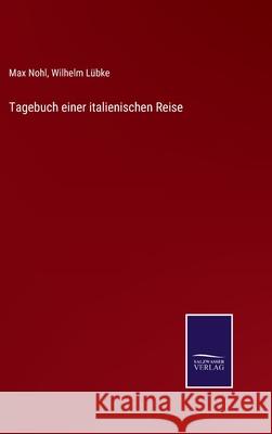 Tagebuch einer italienischen Reise Max Nohl, Wilhelm Lübke 9783752547436 Salzwasser-Verlag Gmbh - książka