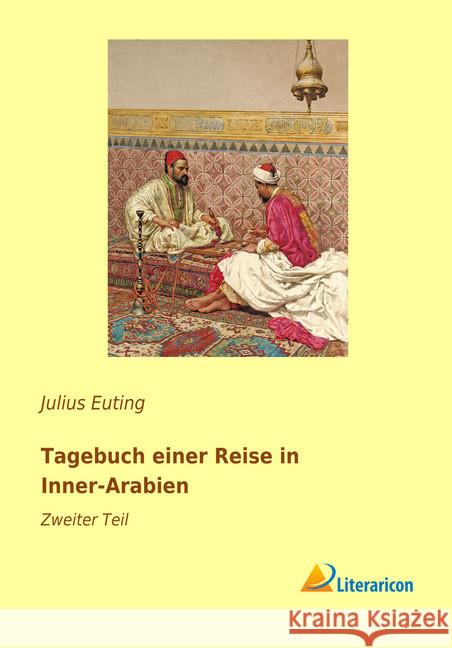 Tagebuch einer Reise in Inner-Arabien : Zweiter Teil Euting, Julius 9783959134514 Literaricon - książka