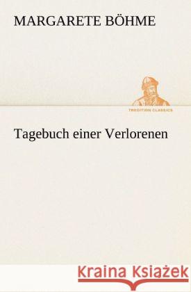 Tagebuch einer Verlorenen Böhme, Margarete 9783842403765 tredition - książka