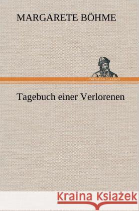 Tagebuch einer Verlorenen Böhme, Margarete 9783847244363 TREDITION CLASSICS - książka