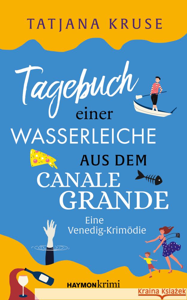 Tagebuch einer Wasserleiche aus dem Canale Grande Kruse, Tatjana 9783709981962 Haymon Verlag - książka