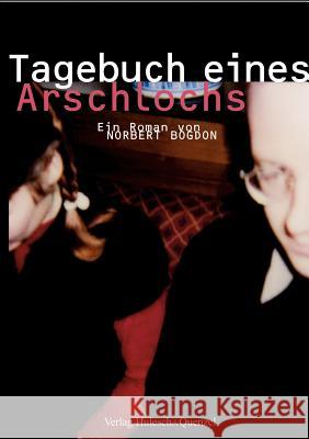 Tagebuch eines Arschlochs Norbert Bogdon 9783000056291 Books on Demand - książka