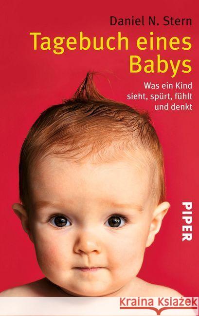 Tagebuch eines Babys : Was ein Kind sieht, spürt, fühlt und denkt Stern, Daniel N.   9783492218436 Piper - książka