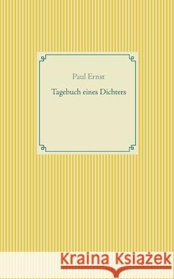 Tagebuch eines Dichters Paul Ernst 9783753463759 Books on Demand - książka