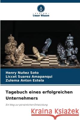 Tagebuch eines erfolgreichen Unternehmers Henry Nu?e Liccet Suare Zulema Anto 9786207851546 Verlag Unser Wissen - książka
