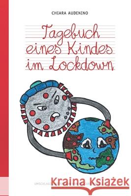 Tagebuch eines Kindes im Lockdown Chiara Audenino 9798715341419 Independently Published - książka