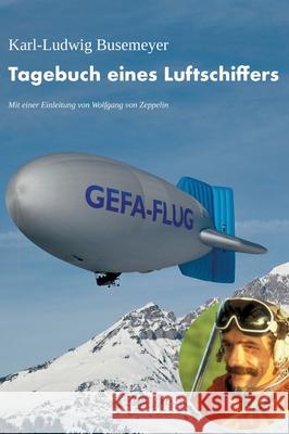 Tagebuch eines Luftschiffers: Über den Spuren von Graf Zeppelin schweben Busemeyer, Karl-Ludwig 9783743921665 Tredition Gmbh - książka