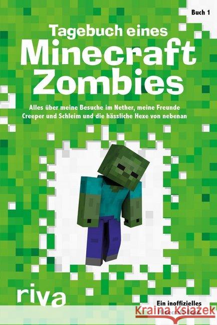 Tagebuch eines Minecraft-Zombies - Alles über meine Besuche im Nether, meine Freunde Creepy und Schleimi und die hässliche Hexe von nebenan : Ein inoffizielles Minecraft-Buch Books, Herobrine 9783868838381 Riva - książka