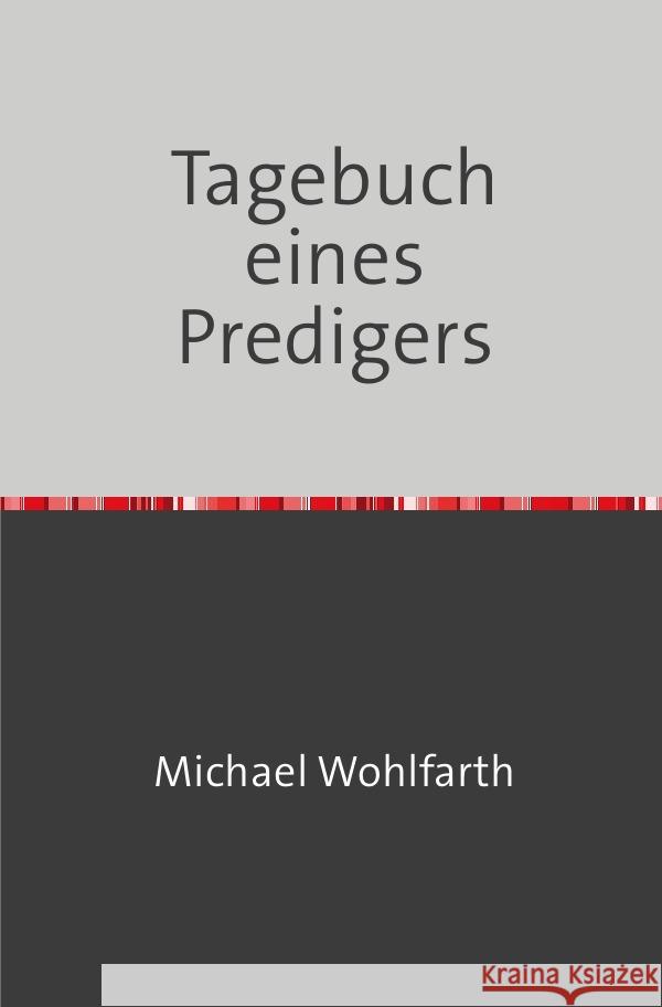 Tagebuch eines Predigers Wohlfarth, Michael 9783754946923 epubli - książka