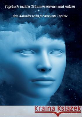 Tagebuch: luzides Träumen erlernen und nutzen: dein Kalender 2020 für bewusste Träume Die Kalendermacherei 9783744831314 Books on Demand - książka