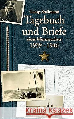 Tagebuch und Briefe eines Minensuchers 1939-1946 Georg Stellmann 9783833462313 Books on Demand - książka