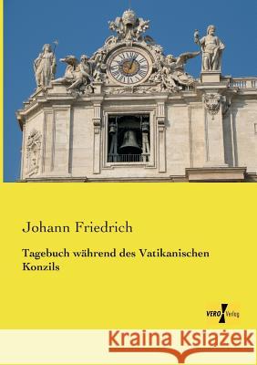 Tagebuch während des Vatikanischen Konzils Johann Friedrich 9783957383396 Vero Verlag - książka