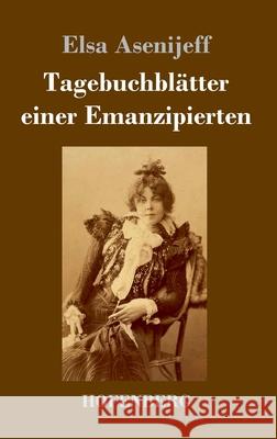 Tagebuchblätter einer Emanzipierten Elsa Asenijeff 9783743736467 Hofenberg - książka