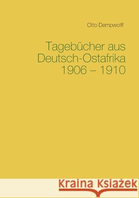 Tagebücher aus Deutsch-Ostafrika 1906-1910 Otto Dempwolff, Michael Duttge 9783751933469 Books on Demand - książka