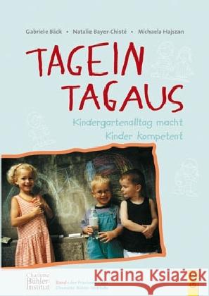 Tagein - Tagaus : Kindergartenalltag macht Kinder kompetent Bäck, Gabriele; Bayer-Chistè, Natalie; Hajszan, Michaela 9783707406320 G & G Verlagsgesellschaft - książka