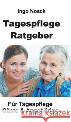 Tagespflege Ratgeber Ingo Noack 9783734532382 Tredition Gmbh - książka