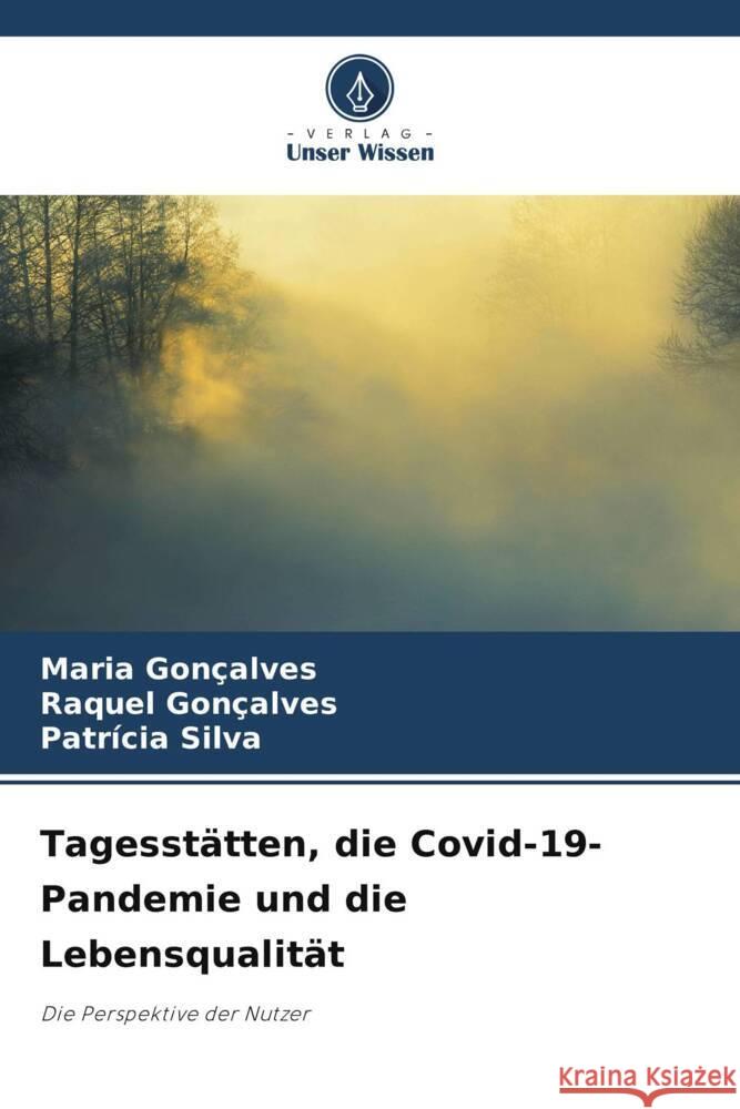 Tagesst?tten, die Covid-19-Pandemie und die Lebensqualit?t Maria Gon?alves Raquel Gon?alves Patr?cia Silva 9786207322343 Verlag Unser Wissen - książka