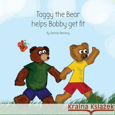 Taggy the Bear Helps Bobby Get Fit Ronnie Remeny 9781495352041 Createspace - książka