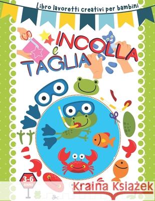 Taglia e incolla: Libro lavoretti creativi per bambini 3-6 anni. Éducation, Pixa 9798725827613 Independently published - książka