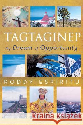 Tagtaginep - My Dream of Opportunity Roddy Espiritu 9781479751044 Xlibris Corporation - książka