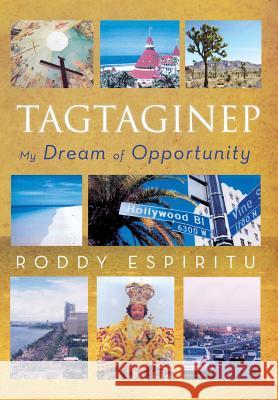 Tagtaginep - My Dream of Opportunity Roddy Espiritu 9781479751051 Xlibris Corporation - książka