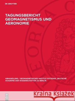 Tagungsbericht Geomagnetismus und Aeronomie: [Potsdam, 13.–15. Juni 1960]  9783112710548 De Gruyter (JL) - książka
