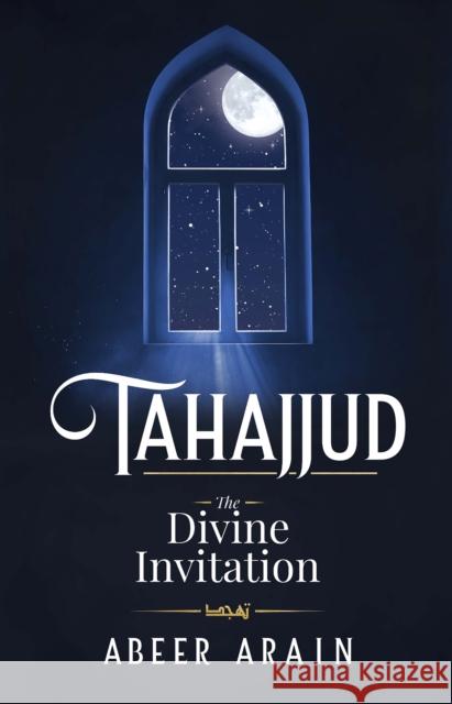 Tahajjud: The Divine Invitation Abeer Arain 9781835920374 Kube Publishing Ltd - książka