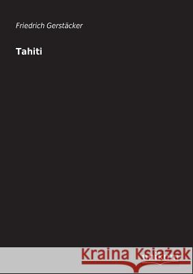 Tahiti Gerstäcker, Friedrich 9783845710006 UNIKUM - książka