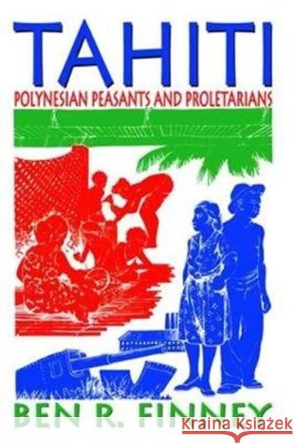 Tahiti: Polynesian Peasants and Proletarians Ben R. Finney 9781138533806 Routledge - książka