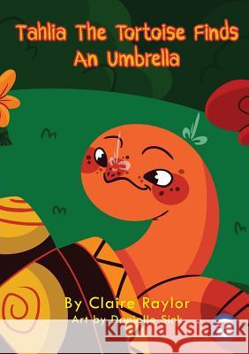 Tahlia The Tortoise Finds An Umbrella Raylor, Claire 9781925863963 Library for All - książka