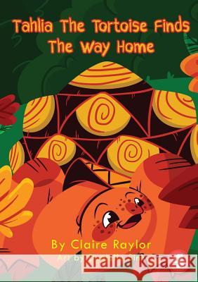 Tahlia The Tortoise Finds The Way Home Claire Raylor Danielle Sink 9781925863284 Library for All - książka