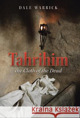Tahrihim: The Cloth of the Dead Warrick, Dale 9781452521275 Balboa Press - książka