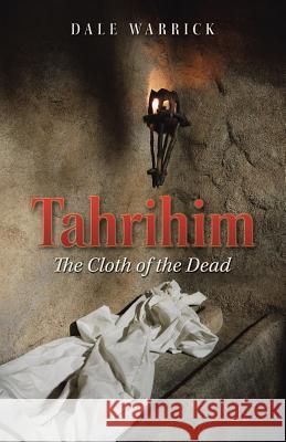 Tahrihim: The Cloth of the Dead Warrick, Dale 9781452521282 Balboa Press - książka