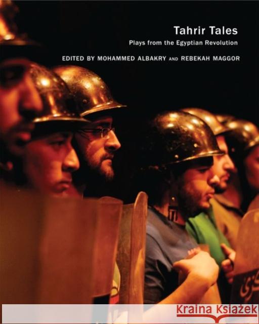 Tahrir Tales: Plays from the Egyptian Revolution Mohammed Albakry Rebekah Maggor 9780857423412 Seagull Books - książka