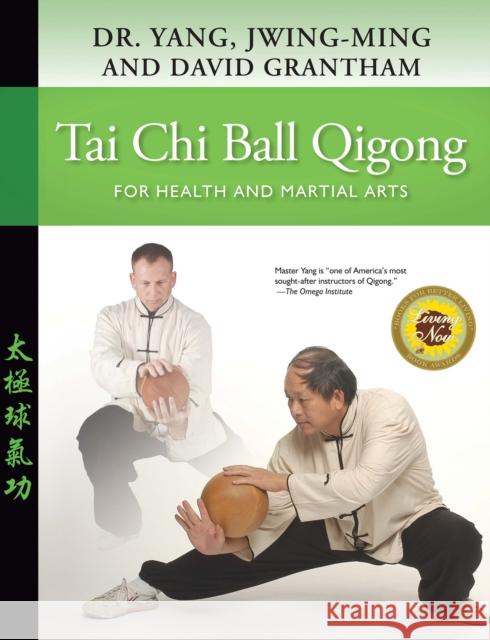Tai Chi Ball Qigong: For Health and Martial Arts David W. Grantham 9781594391996 YMAA Publication Center - książka