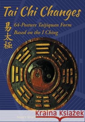 Tai Chi Changes: 64-Posture Taijiquan Form Based on the I Ching Patrick Gross Stuart Alve Olson 9781689864152 Independently Published - książka