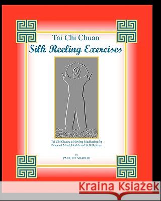 Tai Chi Chuan Silk Reeling Exercises Paul Ellsworth 9780971000315 Jade Emperor Publishing - książka