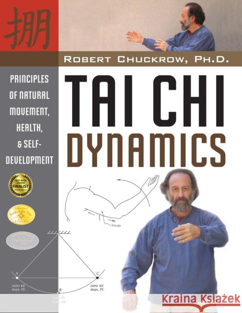 Tai Chi Dynamics: Principles of Natural Movement, Health & Self-Development Chuckrow, Robert 9781594391163 YMAA Publication Center - książka