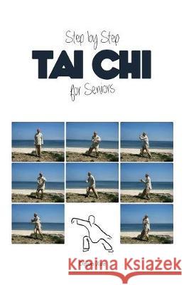 Tai Chi for Seniors, Step by Step: In Full Color Dejun Xue 9789888412877 Discovery Publisher - książka
