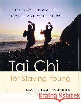 Tai Chi for Staying Young: The Gentle Way to Health and Well-Being Lam Kam-Chuen 9780743255042 Fireside Books - książka