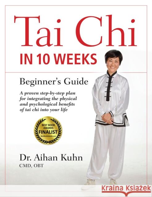Tai Chi In 10 Weeks: A Beginner's Guide Kuhn, Aihan 9781594395055 YMAA Publication Center - książka