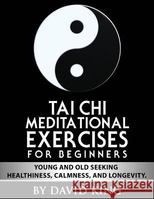 TAI CHI Meditational Exercises for Beginners by David King Rana, Sha 9781548134396 Createspace Independent Publishing Platform - książka